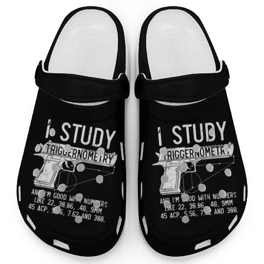 I Study Triggernometry Good With Numbers Gun Clogs