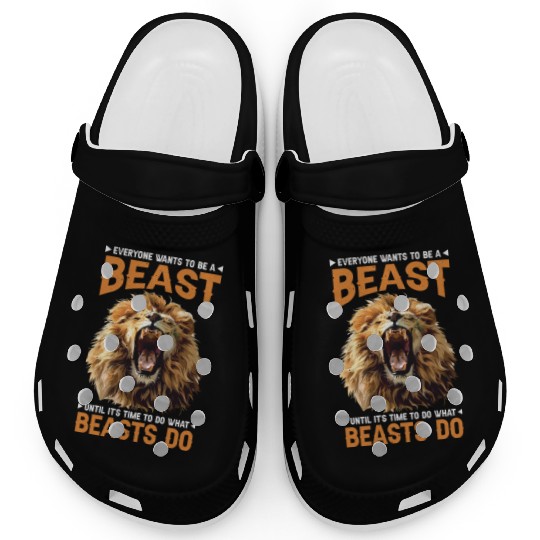 Everyone Wants To Be A Beast Clogs