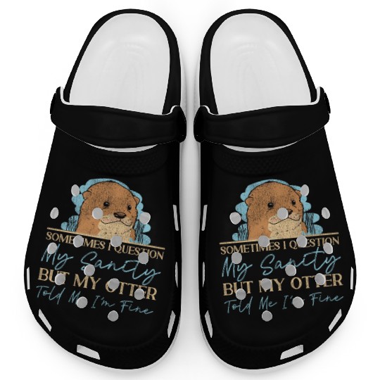 Otter Sometimes I Question My Clogs
