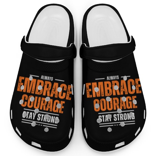 EMBRACE COURAGE MOTIVATION Clogs COOL
