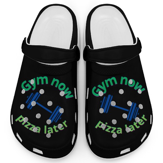 Gym Now, Pizza Later - Funny Fitness Lover Clogs