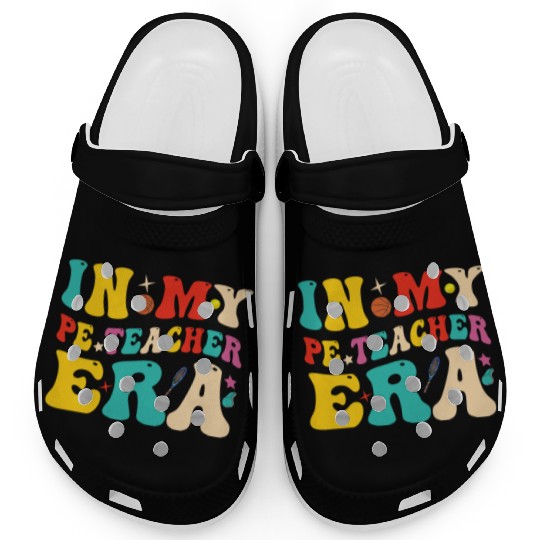 In My PE Teacher Era Funny Physical Education Clogs