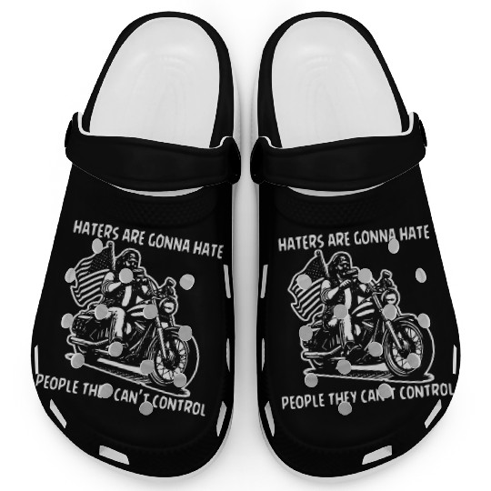 Haters Gonna Hate People They Can’t Control Clogs