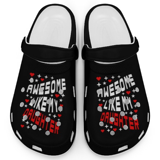 Awesome Like My Daughter Clogs