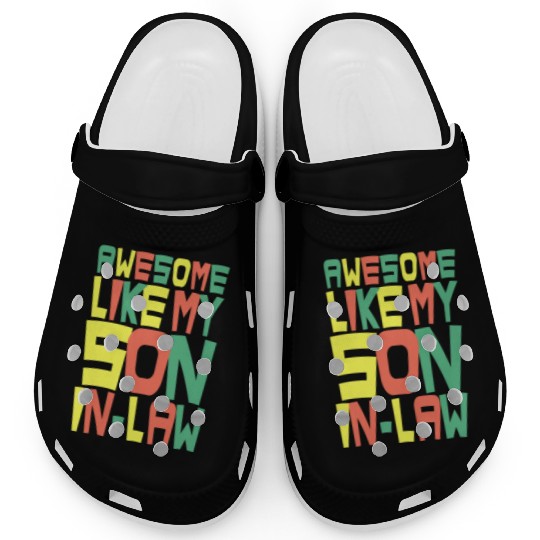 Awesome Like My Son In Law Clogs