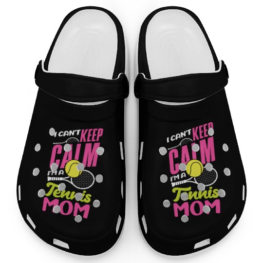 I Can't Keep Calm I'm A Tennis Mom Clogs