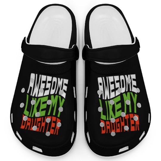 Awesome Like My Daughter Design For Mom And Dad Clogs