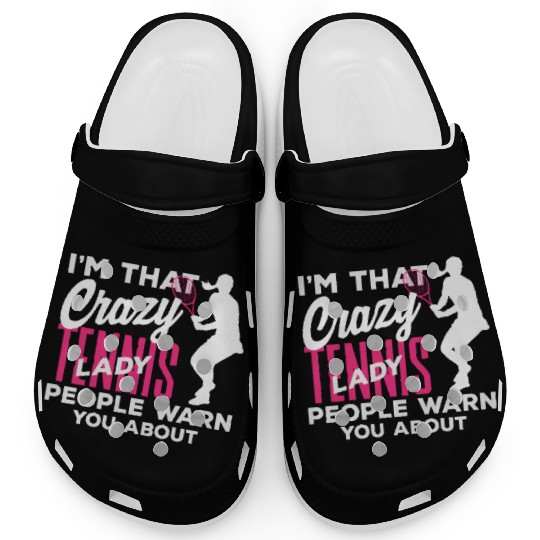 I'm That Crazy Tennis Lady You Know Clogs