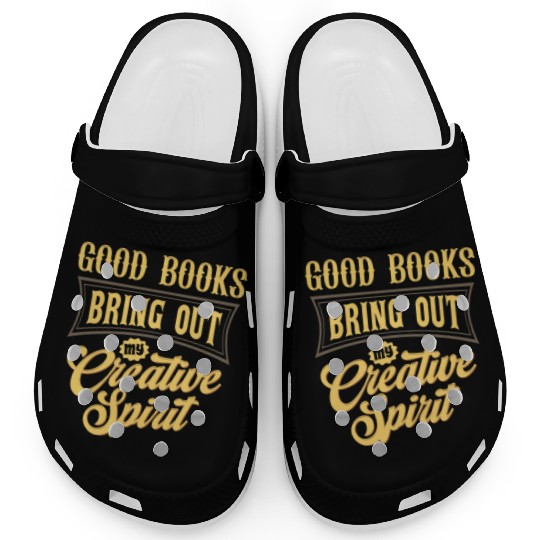 Good Books Bring Out My Creative Spirit Clogs