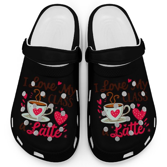 Funny I Love My Class A Latte Coffee Teacher Clogs