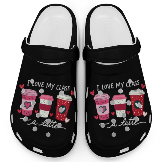Valentine Day I Love My Class A Latte Coffee Women Clogs