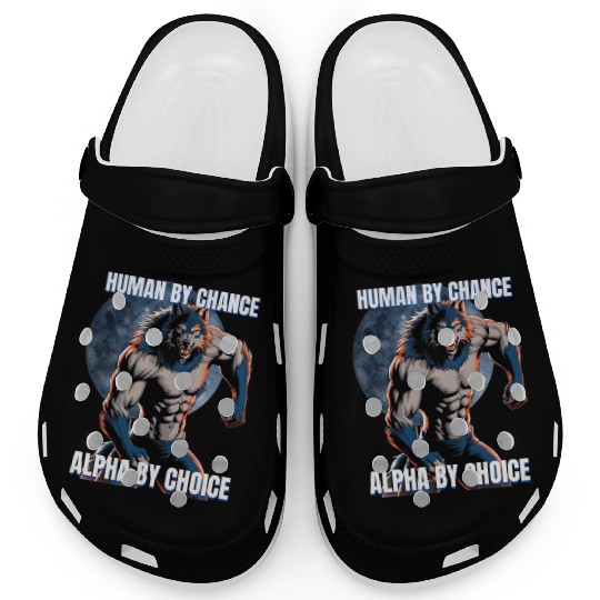 Human by chance Alpha by choice wolf design Clogs