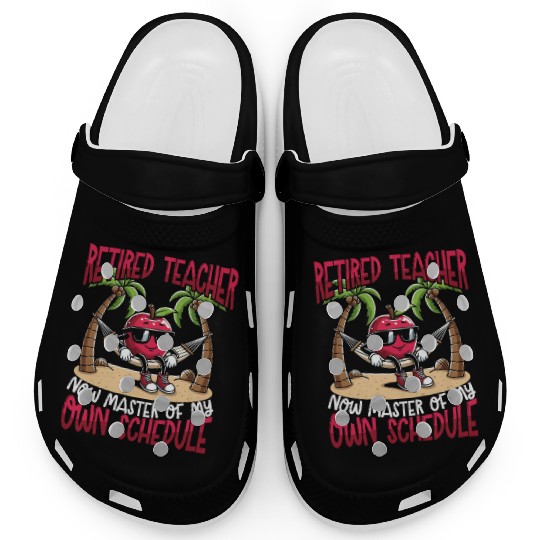 Retired Teacher Master of My Own Schedule Clogs