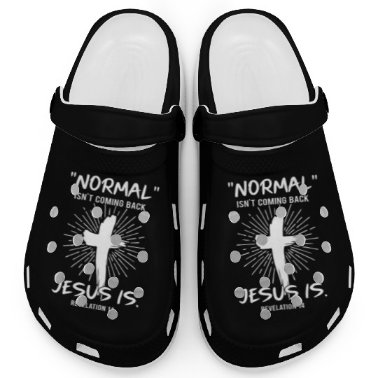 Normal Isn't Coming Back Jesus Is Happy Easter Clogs
