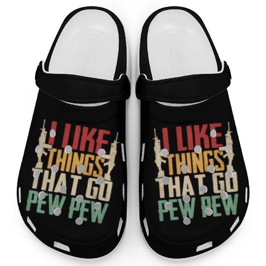 I Like Things That Go Pew Pew for Firearms Enthusi Clogs