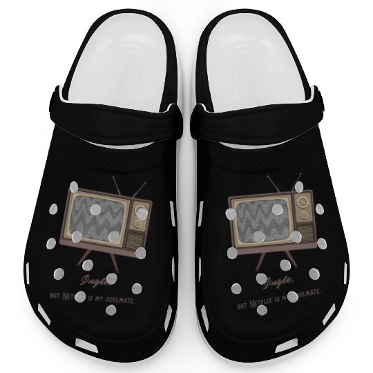 Single, but Netfli is my soulmate Clogs