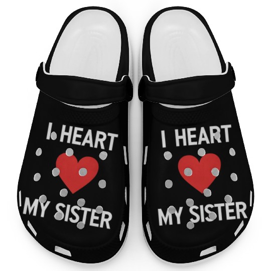 I Love My Sister Family Love Heart Gift Clogs