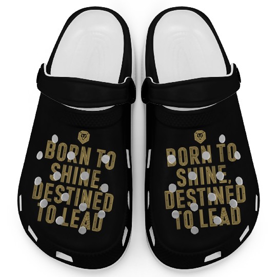 Born To radiate Destined To Lead Leo Character Clogs