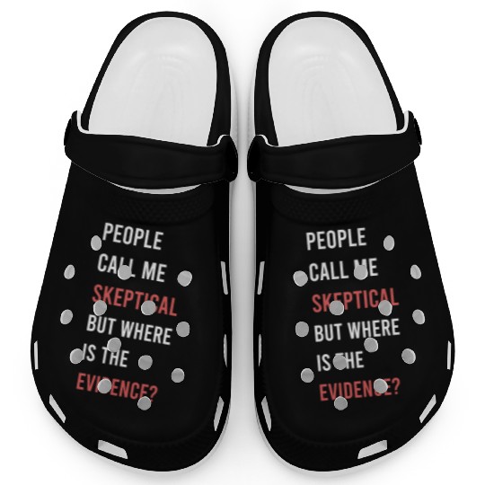 People Call Me Skeptical Philosophy Humor Clogs