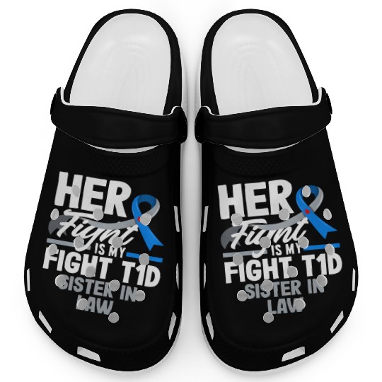 Her Fight Is My Fight T1D Sister Diabetes Type 1 Clogs
