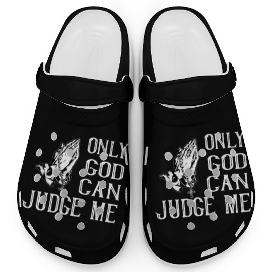 ONLY GOD CAN JUDGE ME Clogs