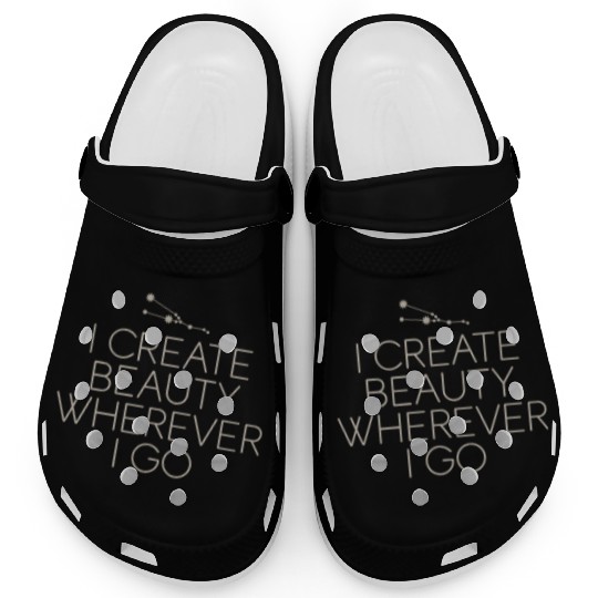 Taurus Zodiac I Create Beauty Wherever I Go Clogs