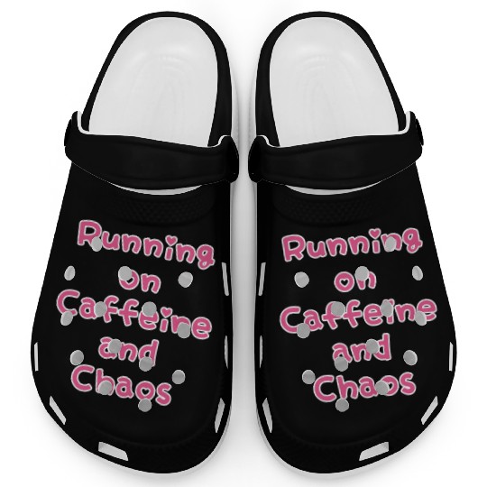Running On Caffeine And Chaos Clogs