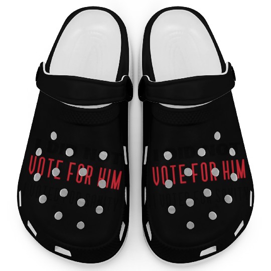 I DID NOT VOTE FOR HIM, I VOTED FOR SANITY Clogs