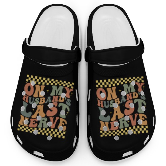 On My Husband's Last Nerve Clogs