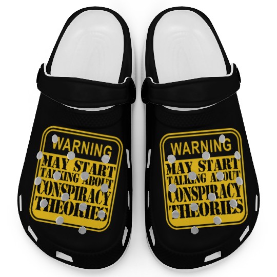 Warning: May Start Talking About Conspiracy Theori Clogs