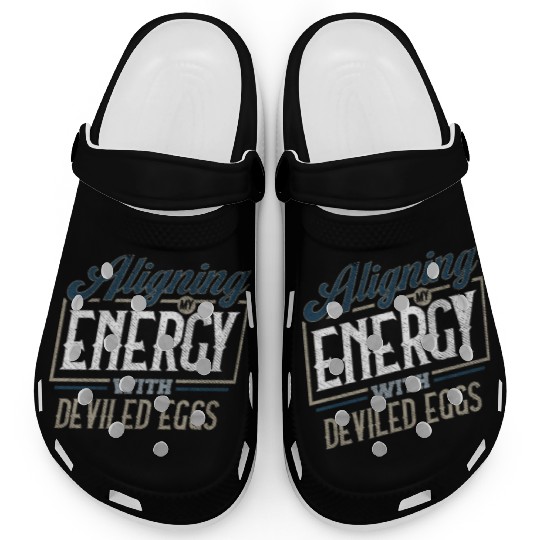 Aligning My Energy With Deviled Eggs Humor Clogs