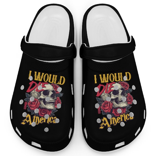 I Would Die For America skull And Roses Clogs