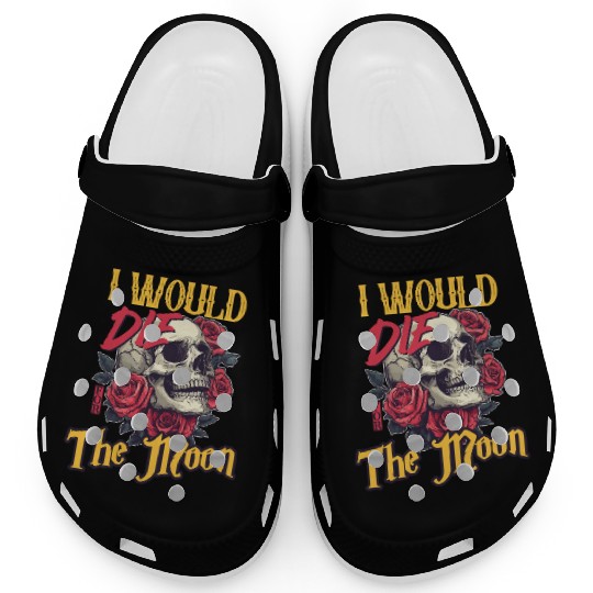 I Would Die For The Moon skull And Roses Art Clogs
