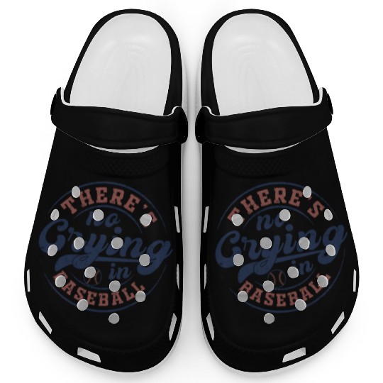 There's No Crying In Baseball Clogs