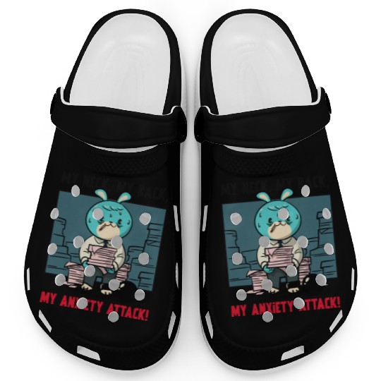 My Neck My Back My Anxiety Attack Clogs