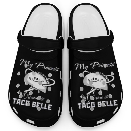 Funny My Princess Name is Taco Belle Taco Lover Clogs
