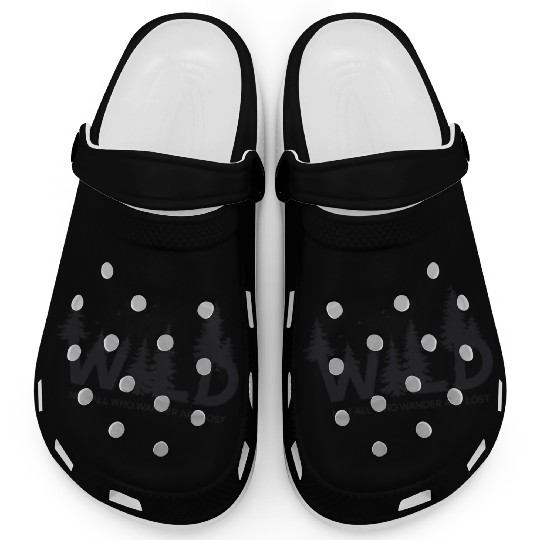 Wild Forest Hiker Not All Who Wander Are Lost Clogs