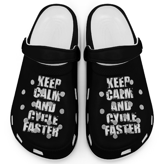 Keep Calm And Cycle Faster Clogs