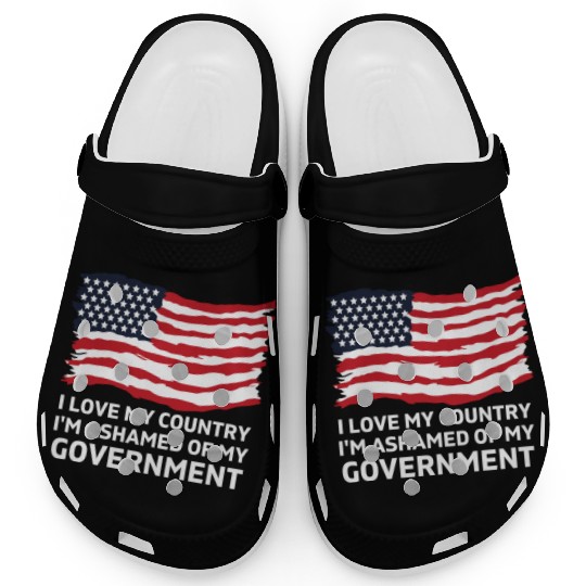I Love My Country Im Ashamed Of My Government Clogs
