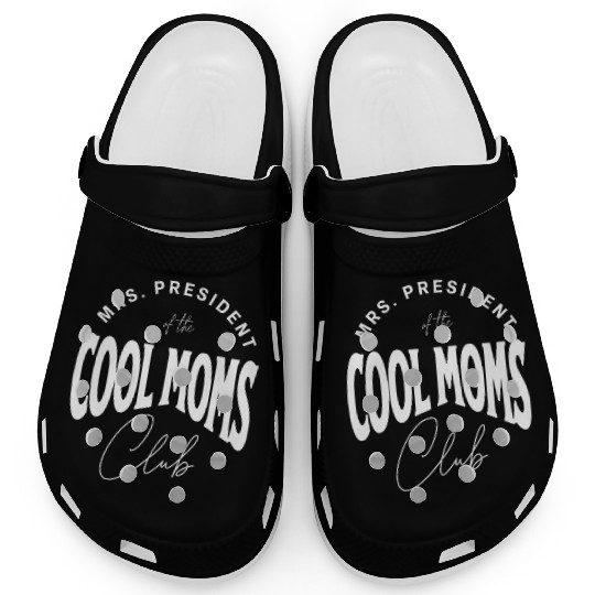 MRS. PRESIDENT of the COOL MOMS Club, Unique Clogs