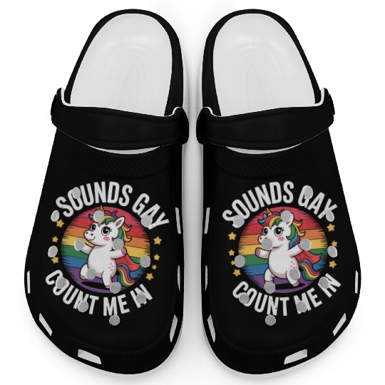 Sounds Gay Count Me In Unicorn Rainbow LGBTQ Pride Clogs