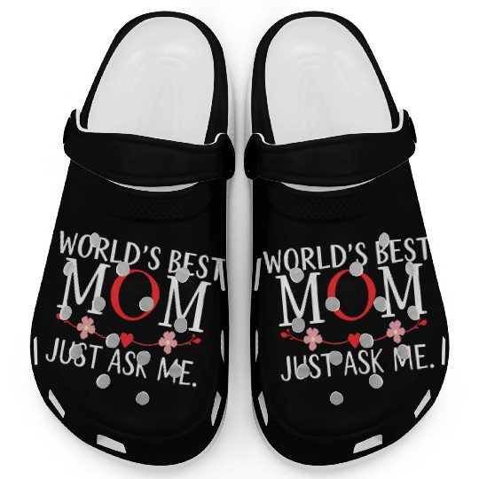 World's Best Mom Just Ask Me Quote Mother's Day Clogs