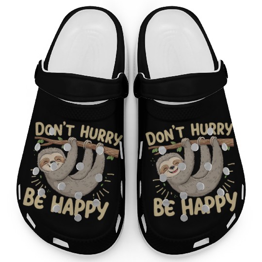 Don't Hurry Be Happy Sloth Relaxation Cartoon Clogs