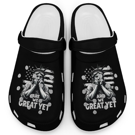 Are We Great Yet Statue of Liberty Trump America Clogs