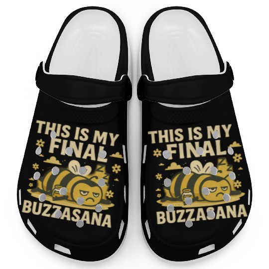 This Is My Final Buzzasana Lazy Yoga Bee Clogs