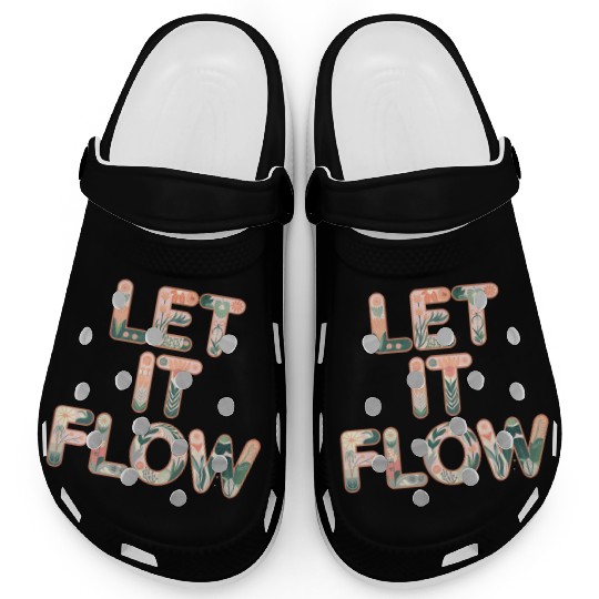 Floral Let It Flow Typography Art Clogs
