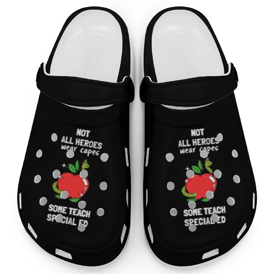 Not All Heroes Wear Capes Some Teach Special Ed Clogs