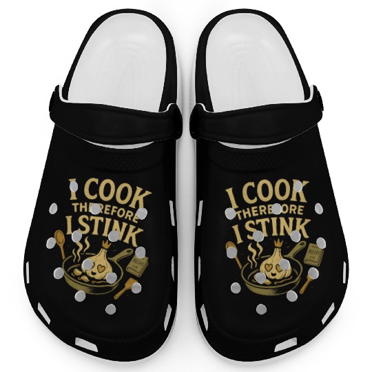 I Cook Therefore I Stink Garlic Cooking Clogs