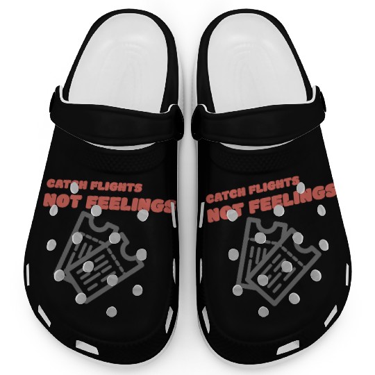 CATCH FLIGHTS NOT FEELINGS Clogs