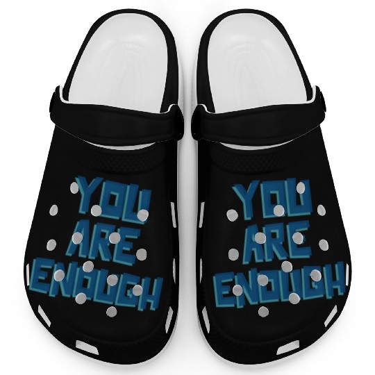 YOU ARE ENOUGH Clogs